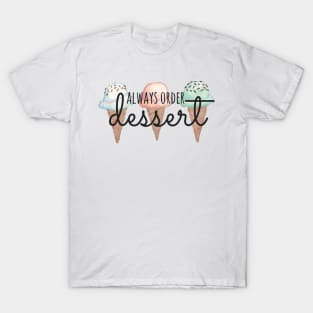 Always Order Dessert Ice Cream Cones T-Shirt